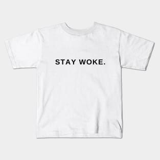 Stay Woke. Kids T-Shirt